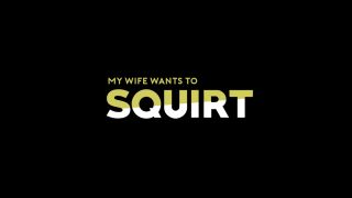 Real Amateurs My Wife Wants To Squirt - CouplesCinema (2018) Female Domination